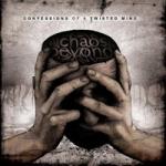 Chaos Beyond - Confessions Of A Twisted Mind